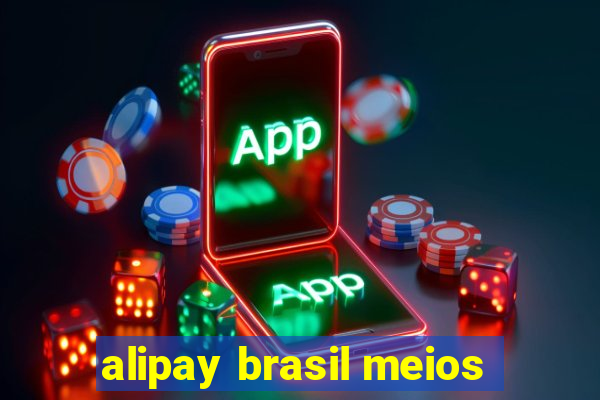 alipay brasil meios